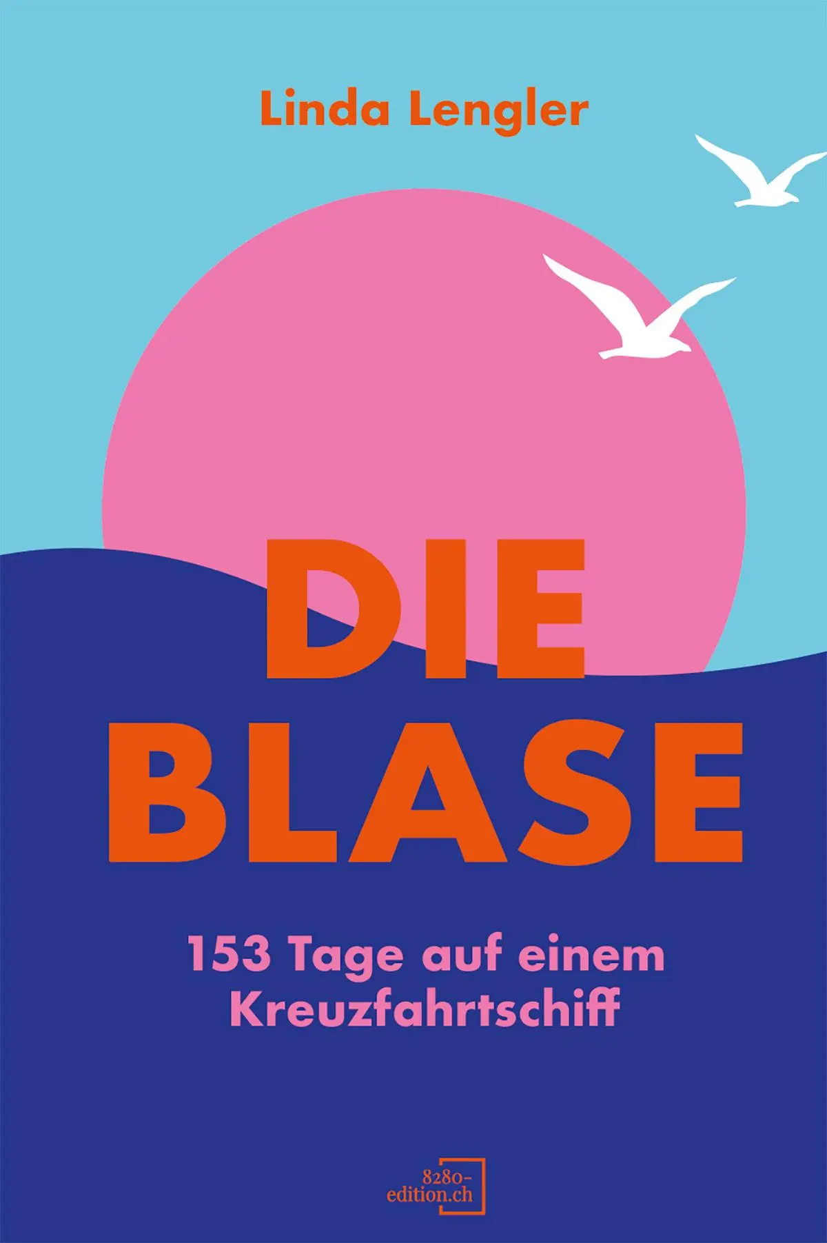 Cover: 9783039770595 | Die Blase | 153 Tage auf einem Kreuzfahrtschiff | Linda Lengler | Buch
