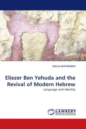 Cover: 9783838320595 | Eliezer Ben Yehuda and the Revival of Modern Hebrew | Galila Whitmarsh