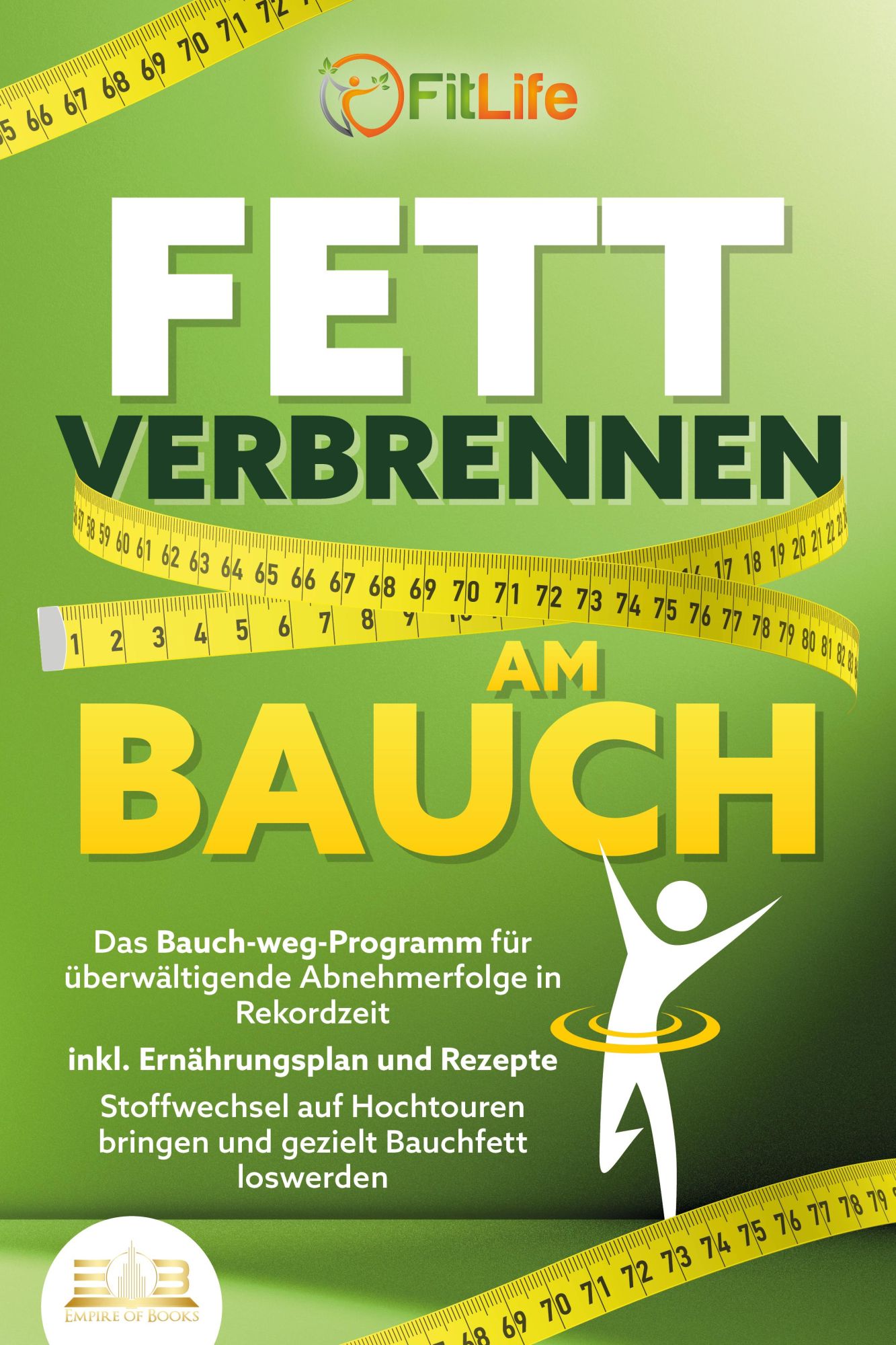 Cover: 9783989350595 | FETT VERBRENNEN AM BAUCH: Das Bauch-weg-Programm für überwältigende...