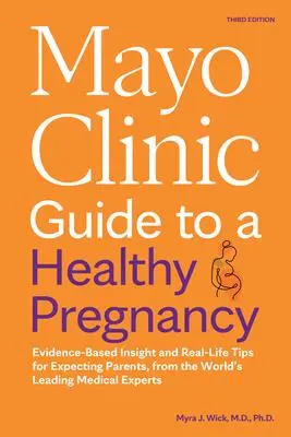 Cover: 9798887700595 | Mayo Clinic Guide to a Healthy Pregnancy, 3rd Edition | Myra J Wick