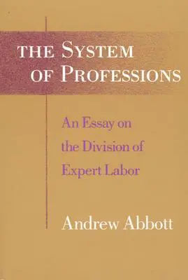 Cover: 9780226000695 | The System of Professions | An Essay on the Division of Expert Labor