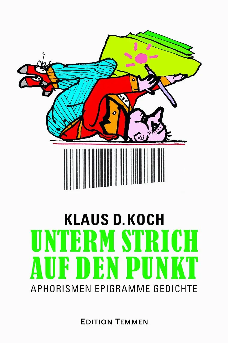 Cover: 9783837870695 | Unterm Strich auf den Punkt | Aphorismen Epigramme Gedichte | Koch