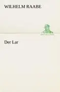Cover: 9783842410695 | Der Lar | Wilhelm Raabe | Taschenbuch | 180 S. | Deutsch | 2012