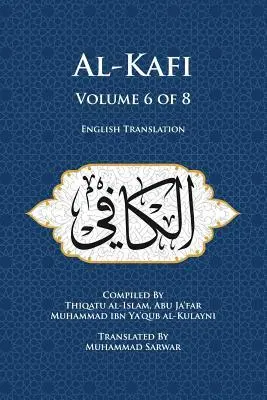 Cover: 9780991430895 | Al-Kafi, Volume 6 of 8: English Translation | Thiqatu Al Al-Kulayni