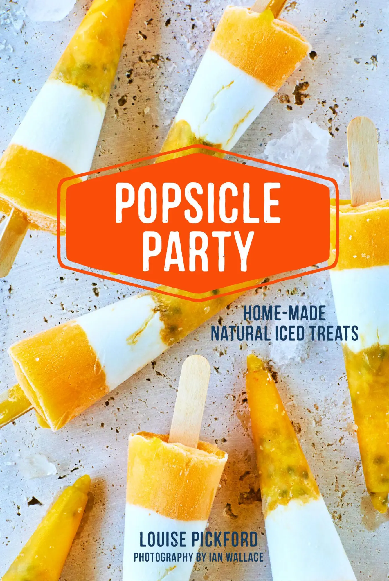 Cover: 9781788790895 | Popsicle Party | Home-Made Natural Iced Treats | Louise Pickford