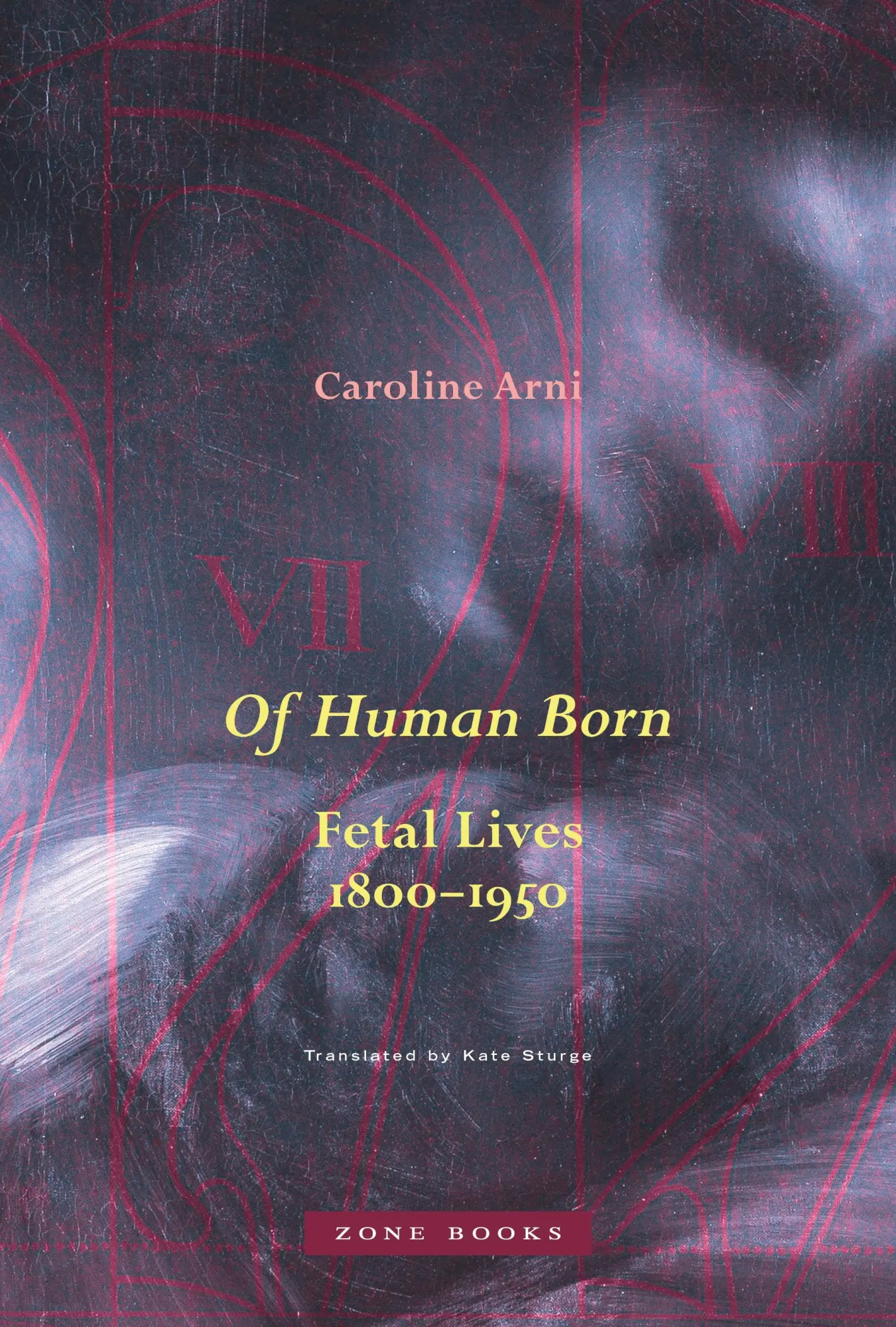 Cover: 9781942130895 | Of Human Born | Fetal Lives, 1800-1950 | Caroline Arni | Buch | 2024