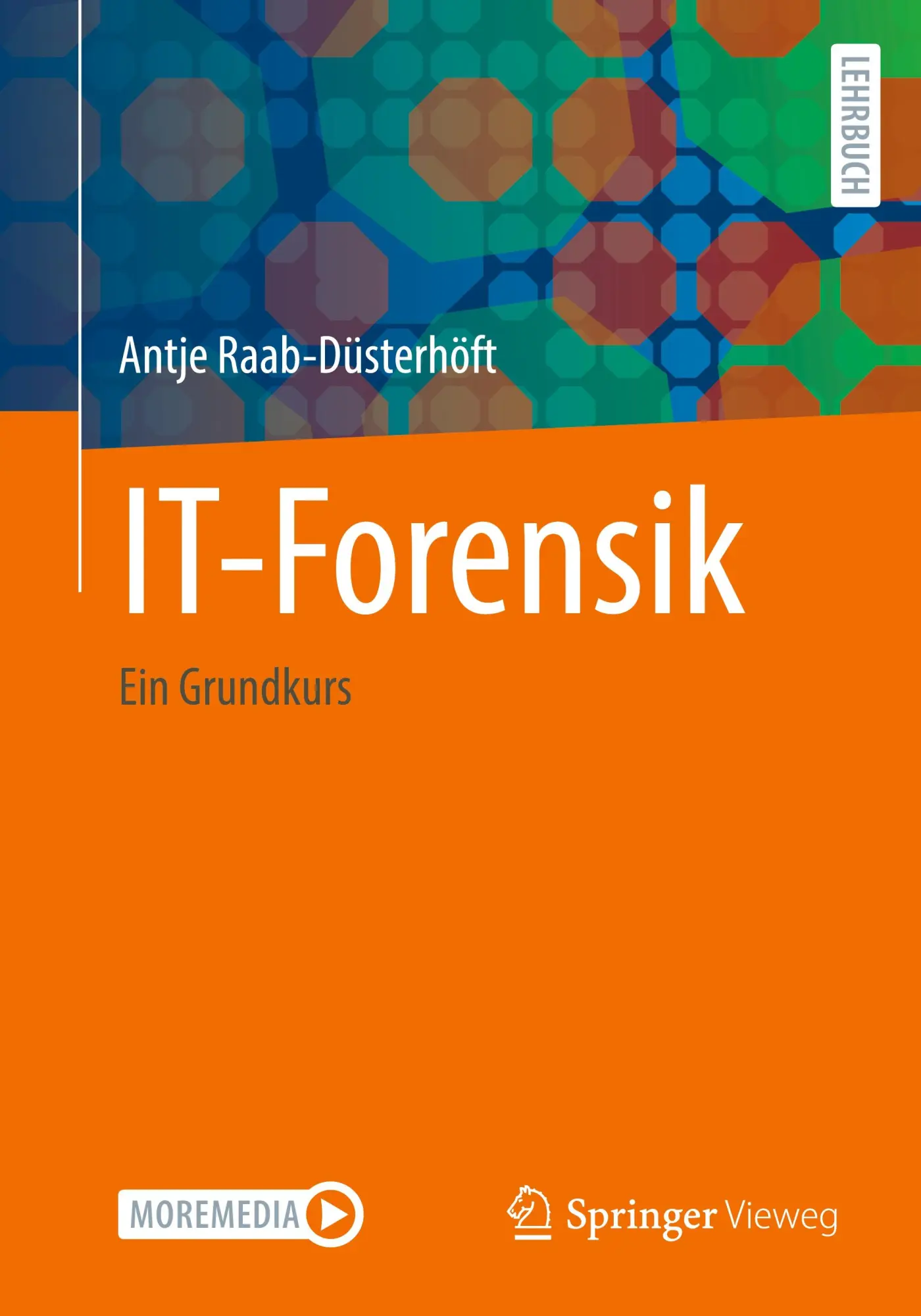 Cover: 9783662690895 | IT-Forensik | Ein Grundkurs | Antje Raab-Düsterhöft | Taschenbuch Cover: 9783662690895 | IT-Forensik | Ein Grundkurs | Antje Raab-Düsterhöft | Taschenbuch