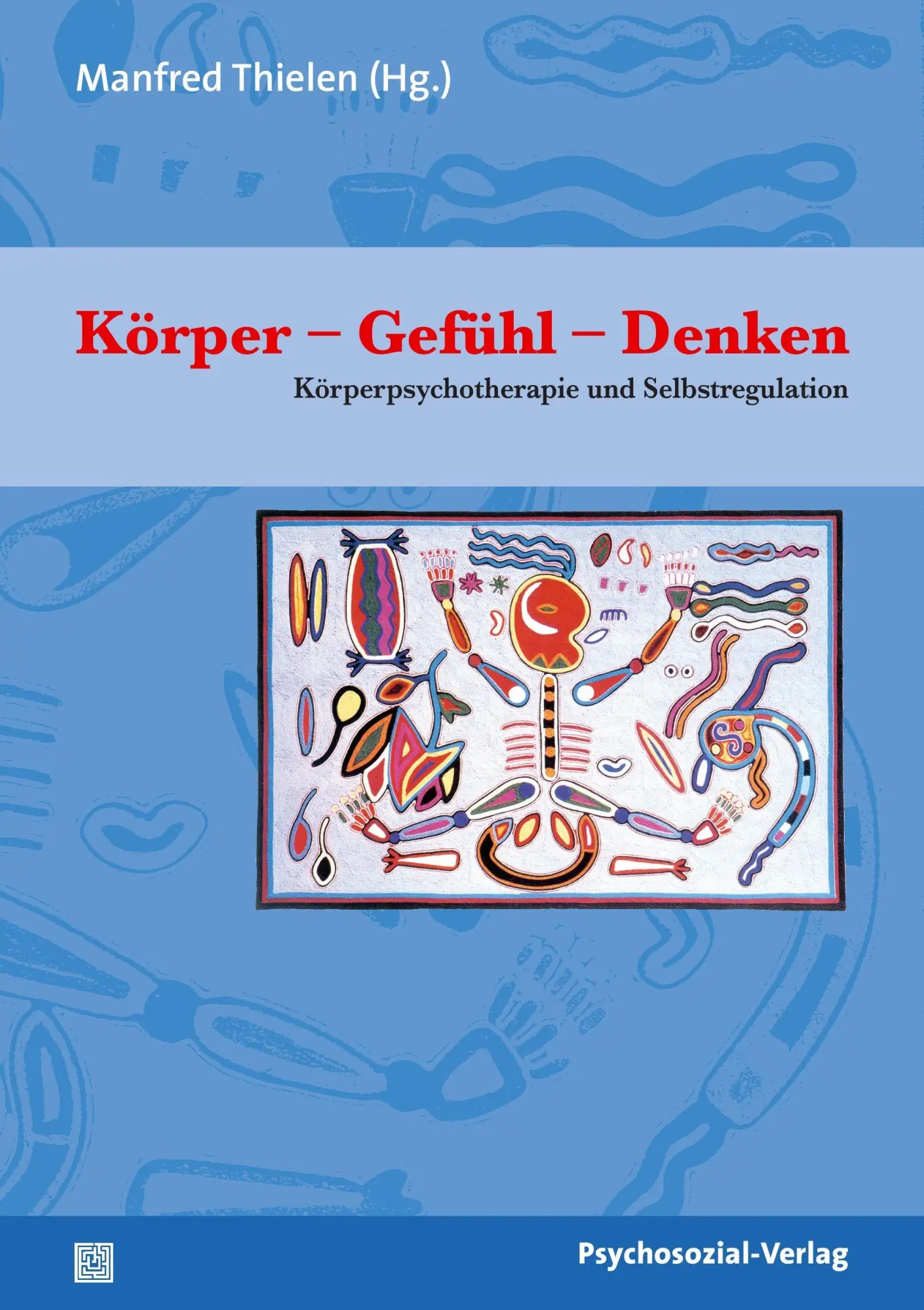 Cover: 9783837920895 | Körper - Gefühl - Denken | Manfred Thielen | Taschenbuch | 414 S.