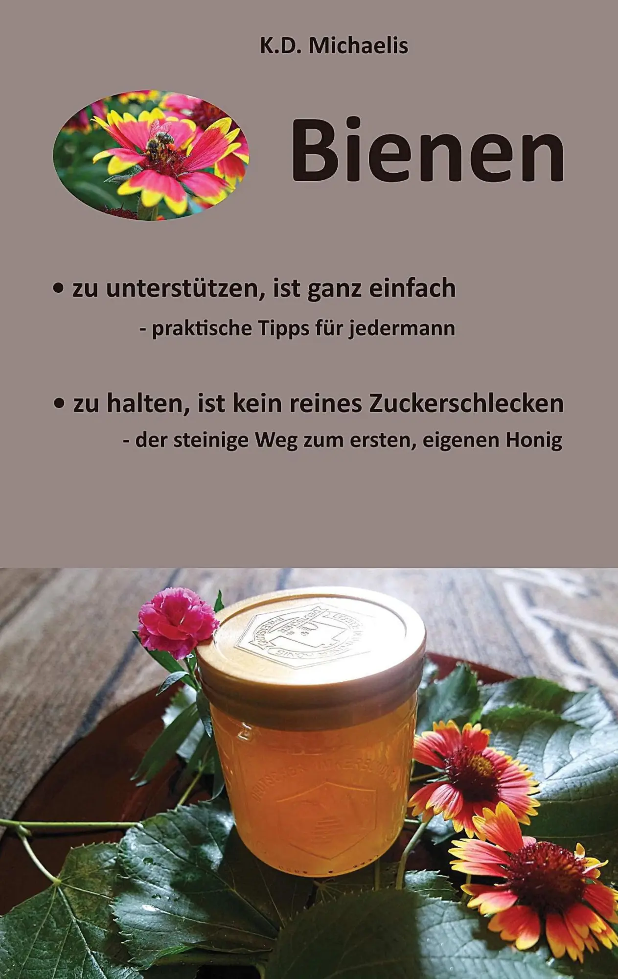 Cover: 9783752840995 | Bienen - Ein Plädoyer für Bienen und heimische Imker | K. D. Michaelis