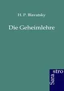 Cover: 9783864710995 | Die Geheimlehre | H. P. Blavatsky | Taschenbuch | Paperback | 628 S.