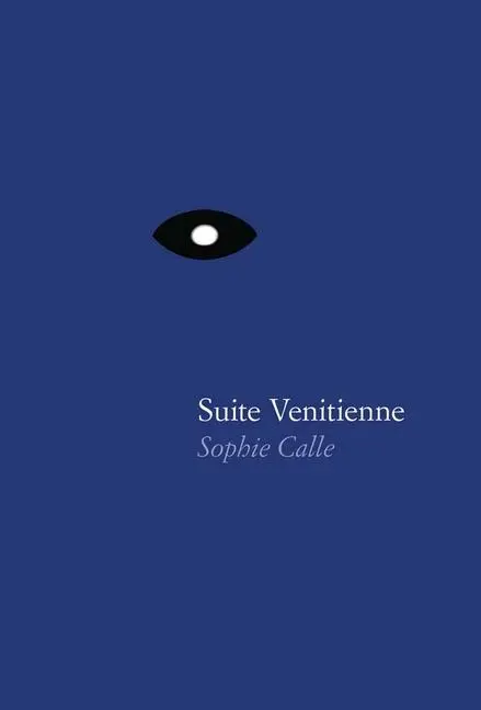 Cover: 9781938221095 | Sophie Calle: Suite Vénitienne | Sophie, Photographer Calle | Buch
