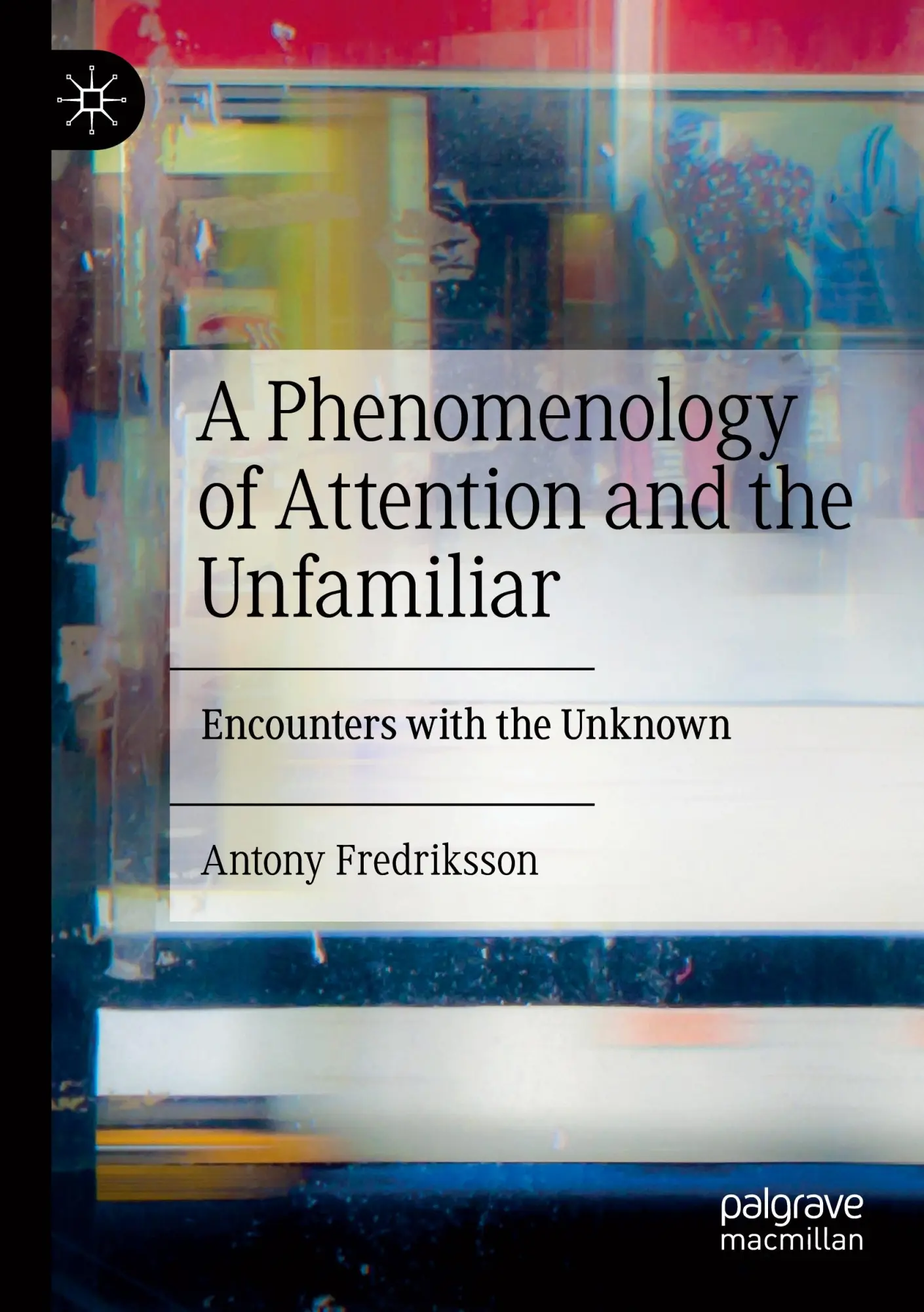 A Phenomenology of Attention and the Unfamiliar: Encounters with the Unknown