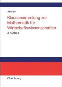 Cover: 9783486581195 | Klausursammlung zur Mathematik für Wirtschaftswissenschaftler | Jensen