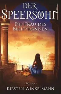 Cover: 9783765521195 | Der Speersohn - Die Frau des Bleityrannen | Roman, Der Speersohn 2