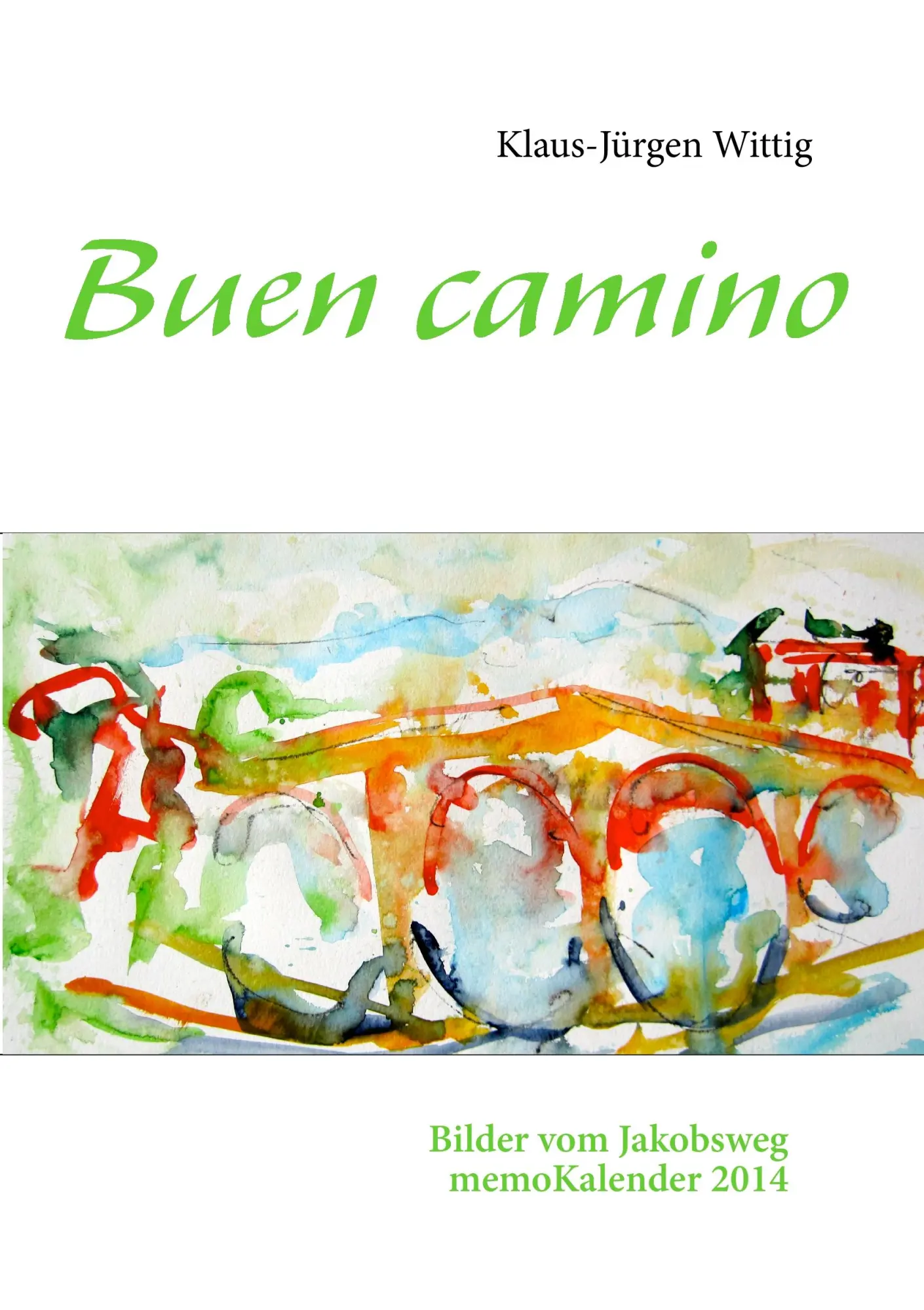Cover: 9783848231195 | Buen camino | Bilder vom Jakobsweg. MemoKalender 2014 | Wittig | Buch