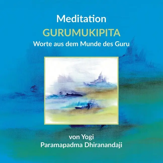 Cover: 9783864761195 | Meditation GURUMUKIPITA Worte aus dem Munde des Guru | Nelly Moritz