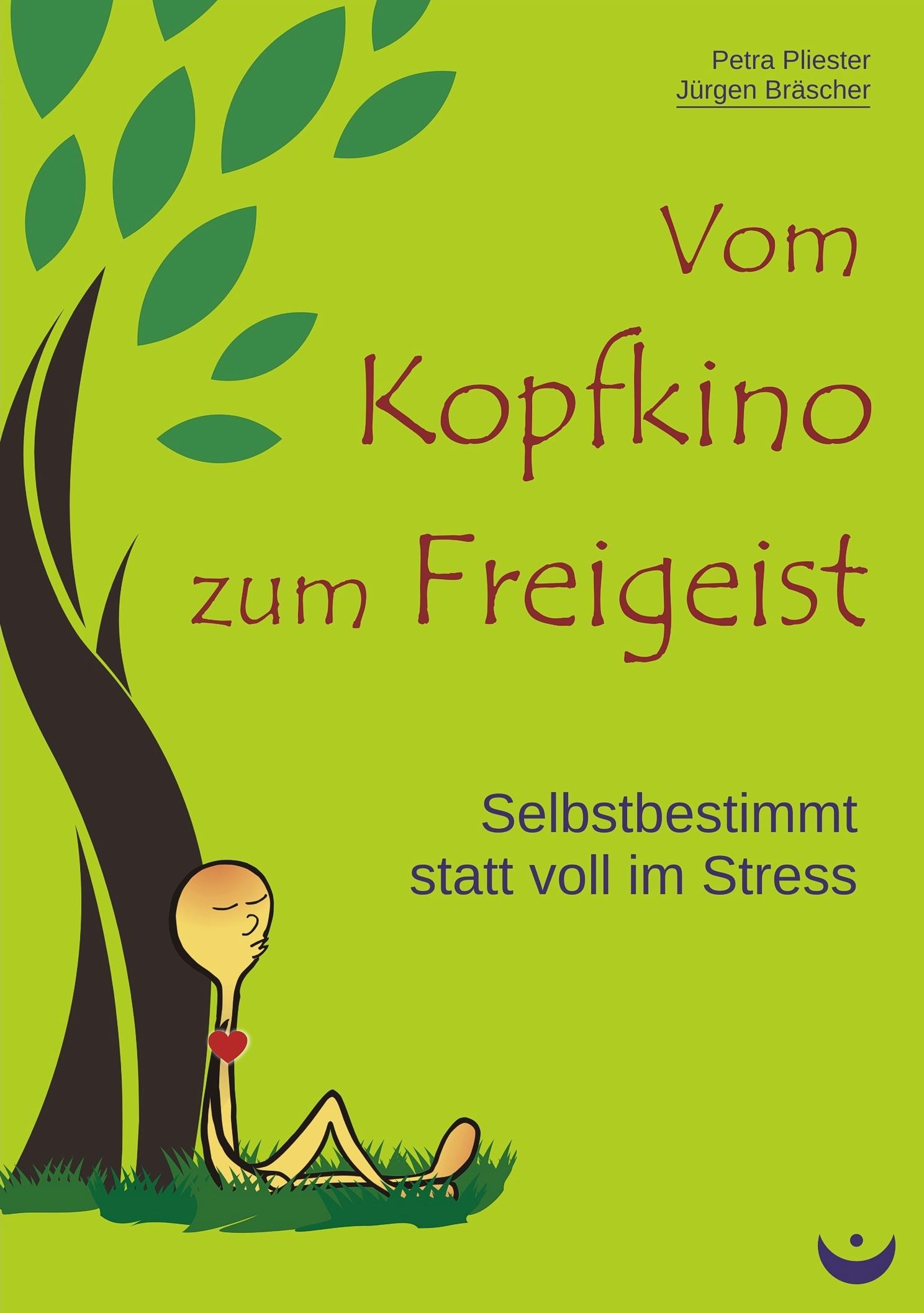 Cover: 9783945701195 | Vom Kopfkino zum Freigeist | Selbstbestimmt statt voll im Stress