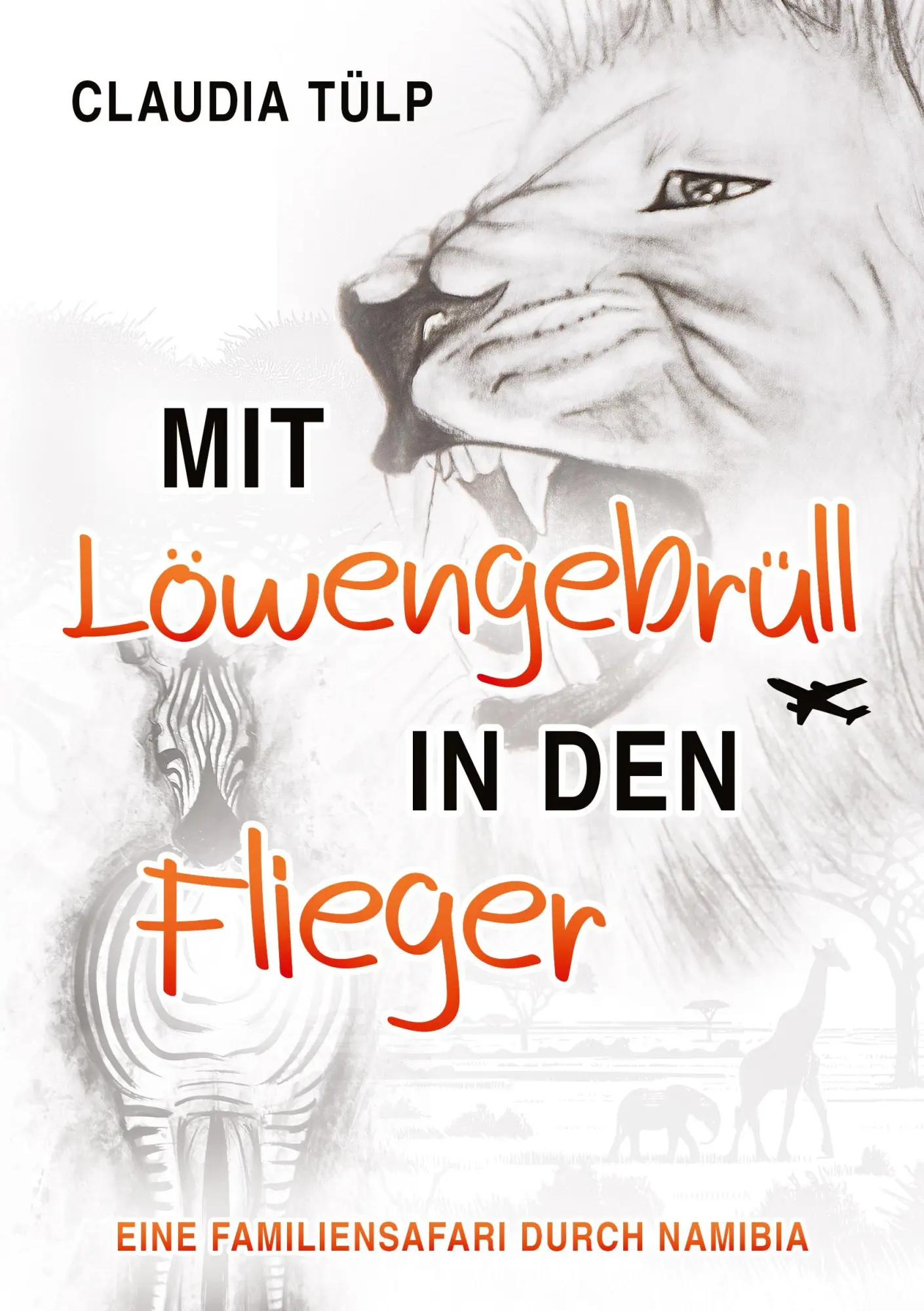 Cover: 9783384501295 | Mit Löwengebrüll in den Flieger | Eine Familienreise durch Namibia