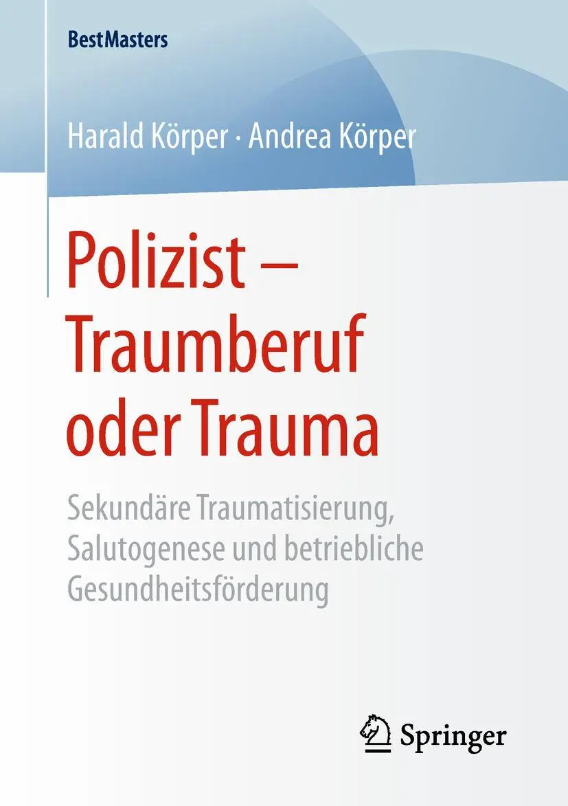 Cover: 9783658211295 | Polizist - Traumberuf oder Trauma | Andrea Körper (u. a.) | Buch | xxi