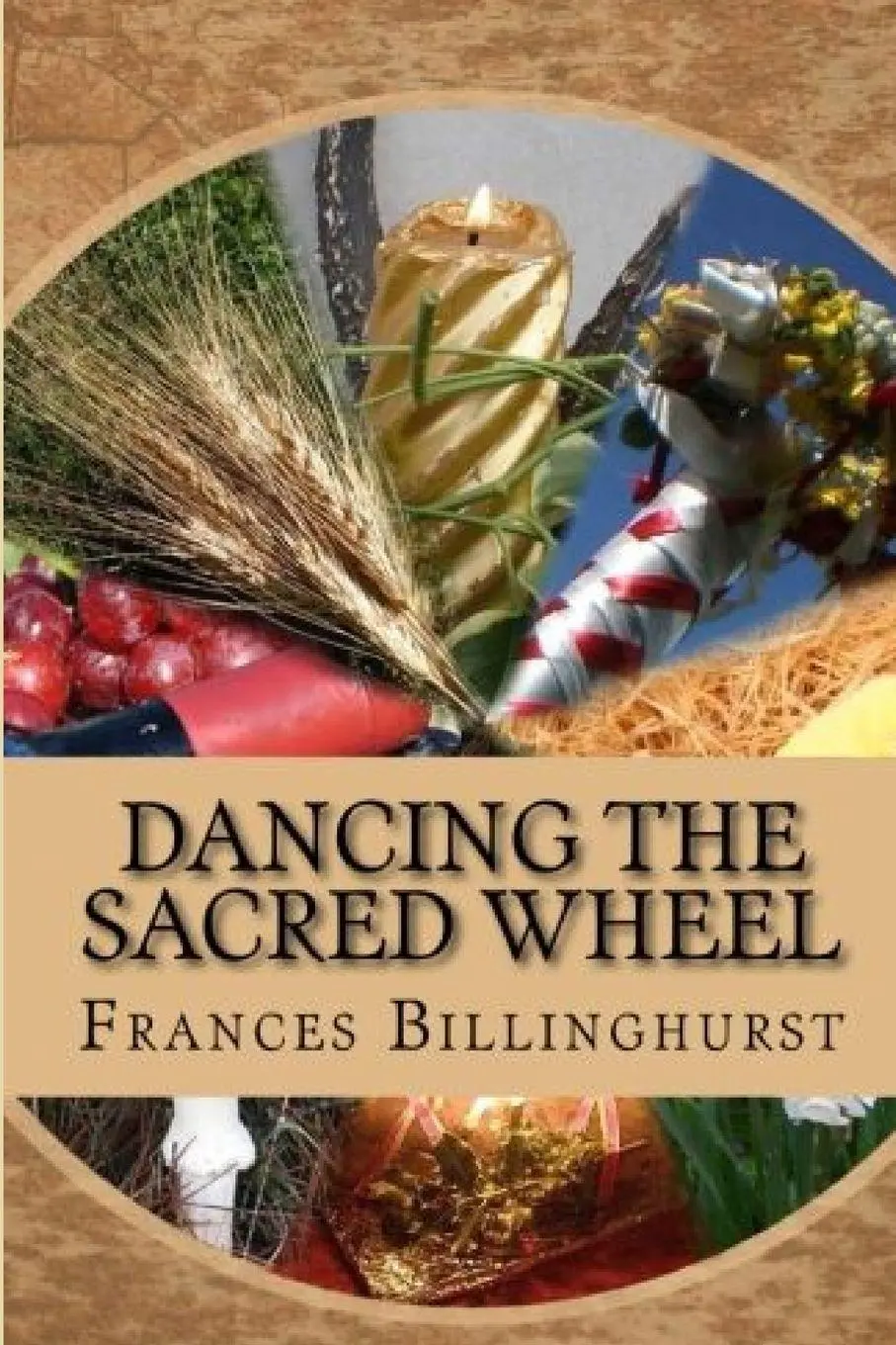 Cover: 9780244751395 | Dancing the Sacred Wheel | Frances Billinghurst | Taschenbuch | 2019