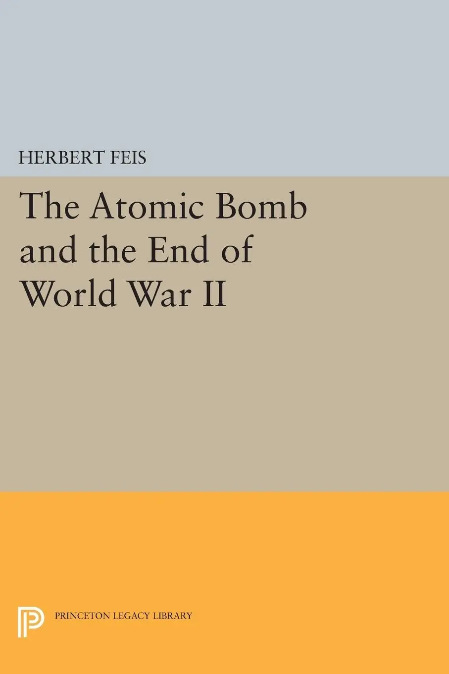 Cover: 9780691621395 | The Atomic Bomb and the End of World War II | Herbert Feis | Buch