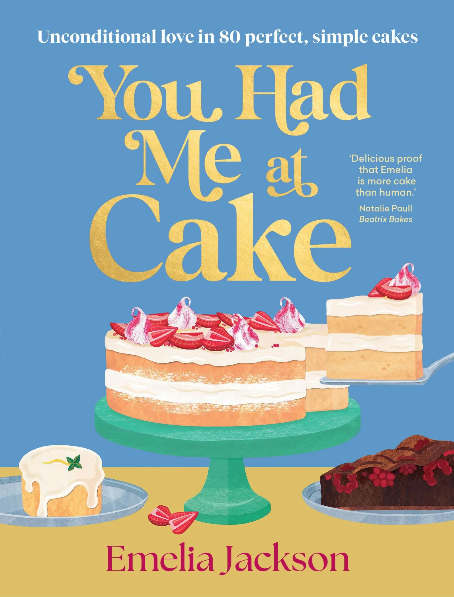 Cover: 9781761501395 | You Had Me At Cake | 80 of the Best Simple Cake Recipes for Your Life