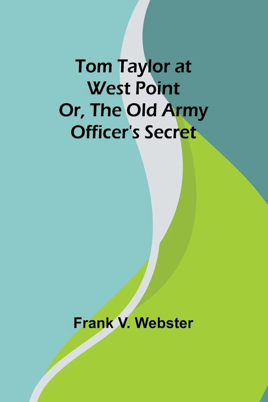 Cover: 9789357951395 | Tom Taylor at West Point or, The old army officer's secret | Webster