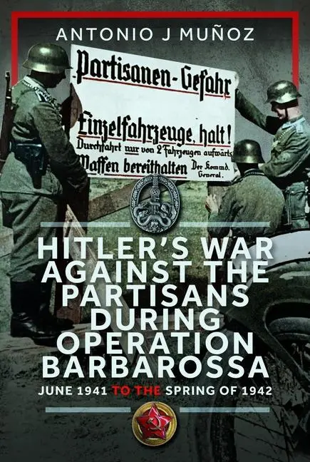 Cover: 9781036121495 | Hitler's War Against the Partisans During Operation Barbarossa | Munoz