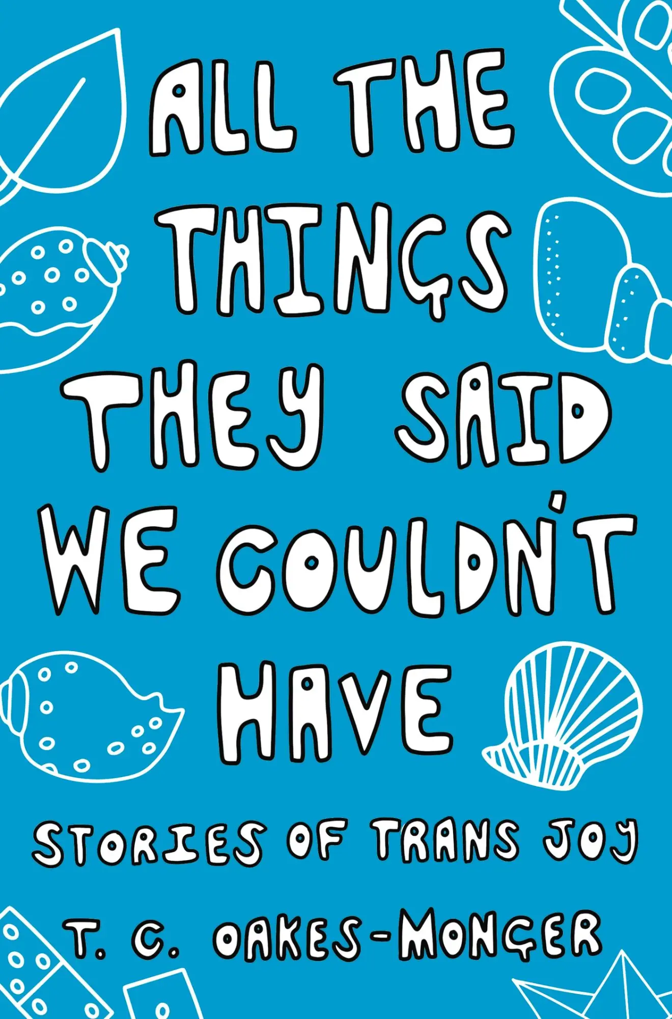 Cover: 9781839971495 | All the Things They Said We Couldn't Have | Stories of Trans Joy