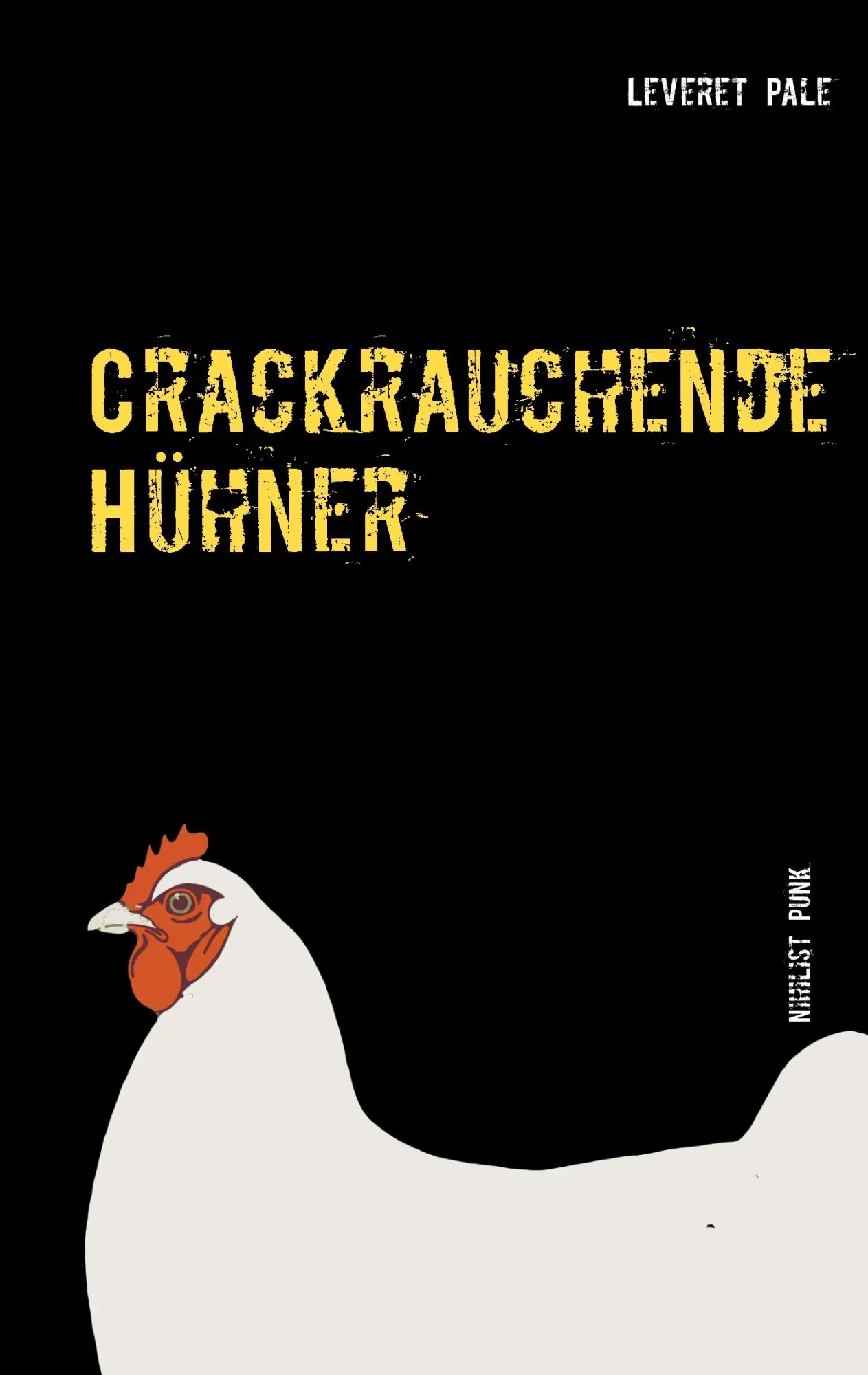 Cover: 9783741281495 | Crackrauchende Hühner | Nihilist Punk | Leveret Pale (u. a.) | Buch