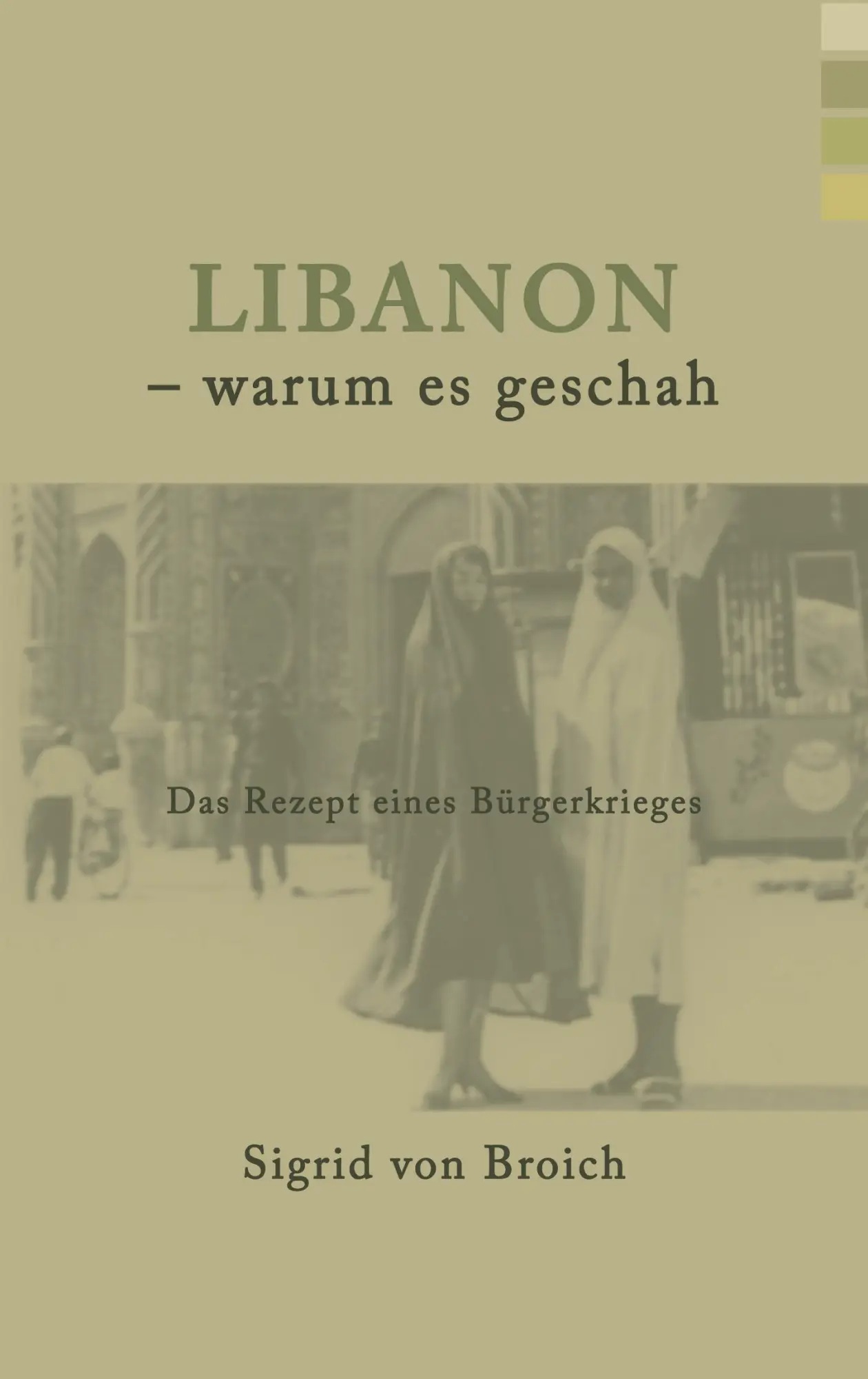 Cover: 9783833421495 | Libanon - warum es geschah | Das Rezept eines Bürgerkrieges | Broich