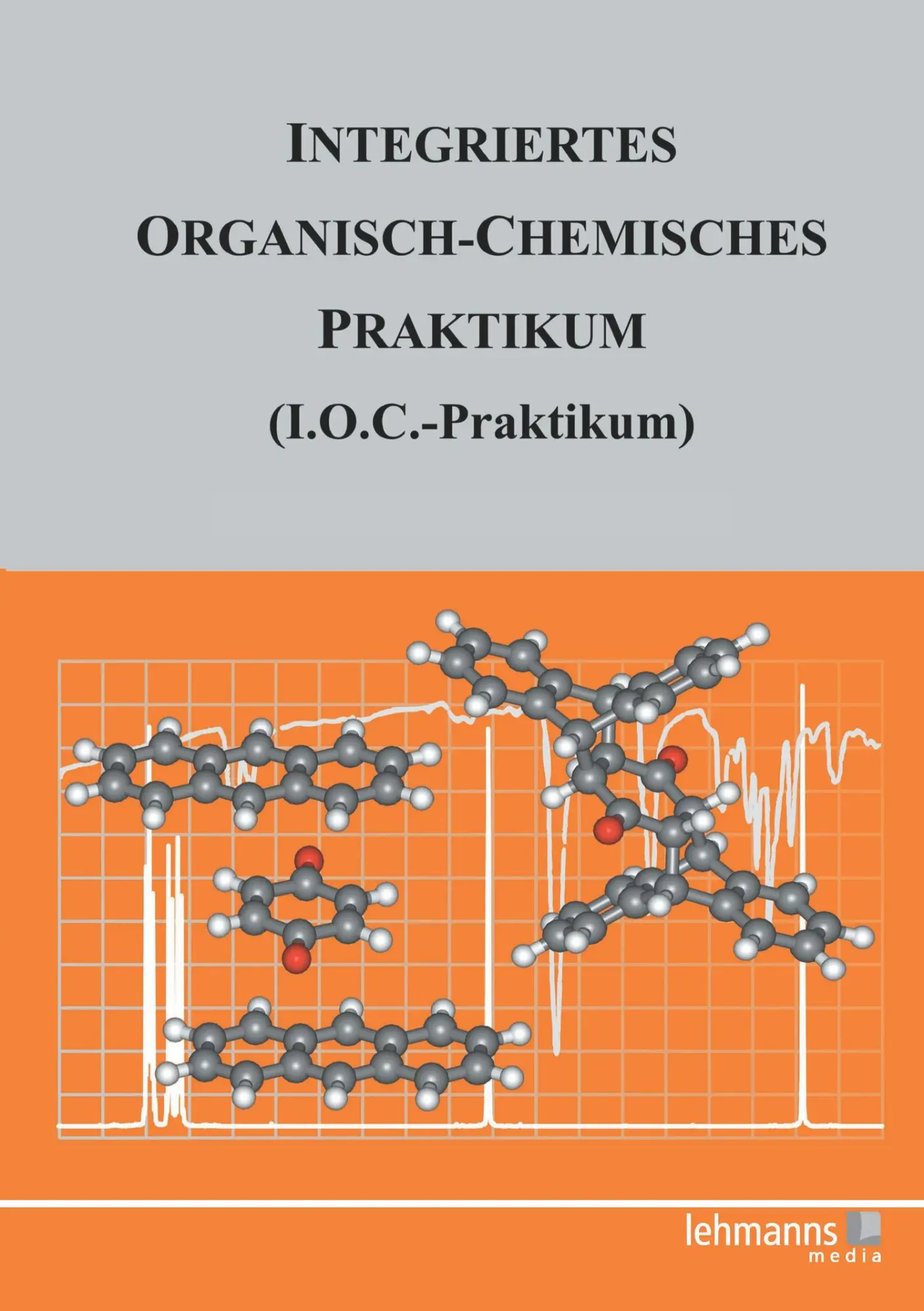 Cover: 9783865411495 | Integriertes Organisch-Chemisches Praktikum (I.O.C.-Praktikum) | Buch Cover: 9783865411495 | Integriertes Organisch-Chemisches Praktikum (I.O.C.-Praktikum) | Buch