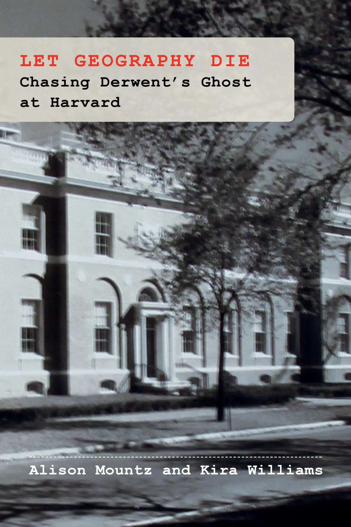Cover: 9780262551595 | Let Geography Die | Chasing Derwent's Ghost at Harvard | Taschenbuch