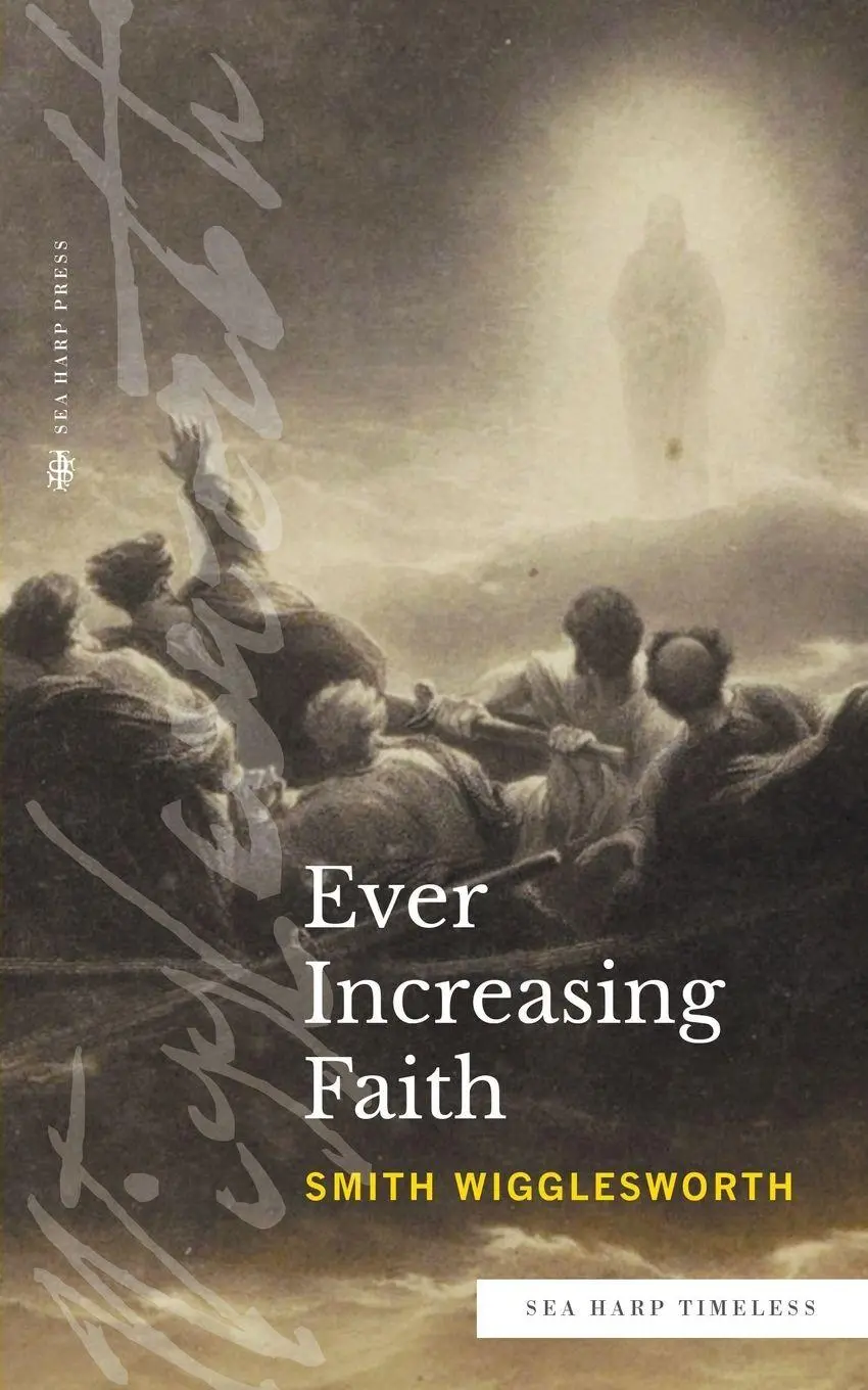 Cover: 9780768471595 | Ever Increasing Faith (Sea Harp Timeless series) | Smith Wigglesworth