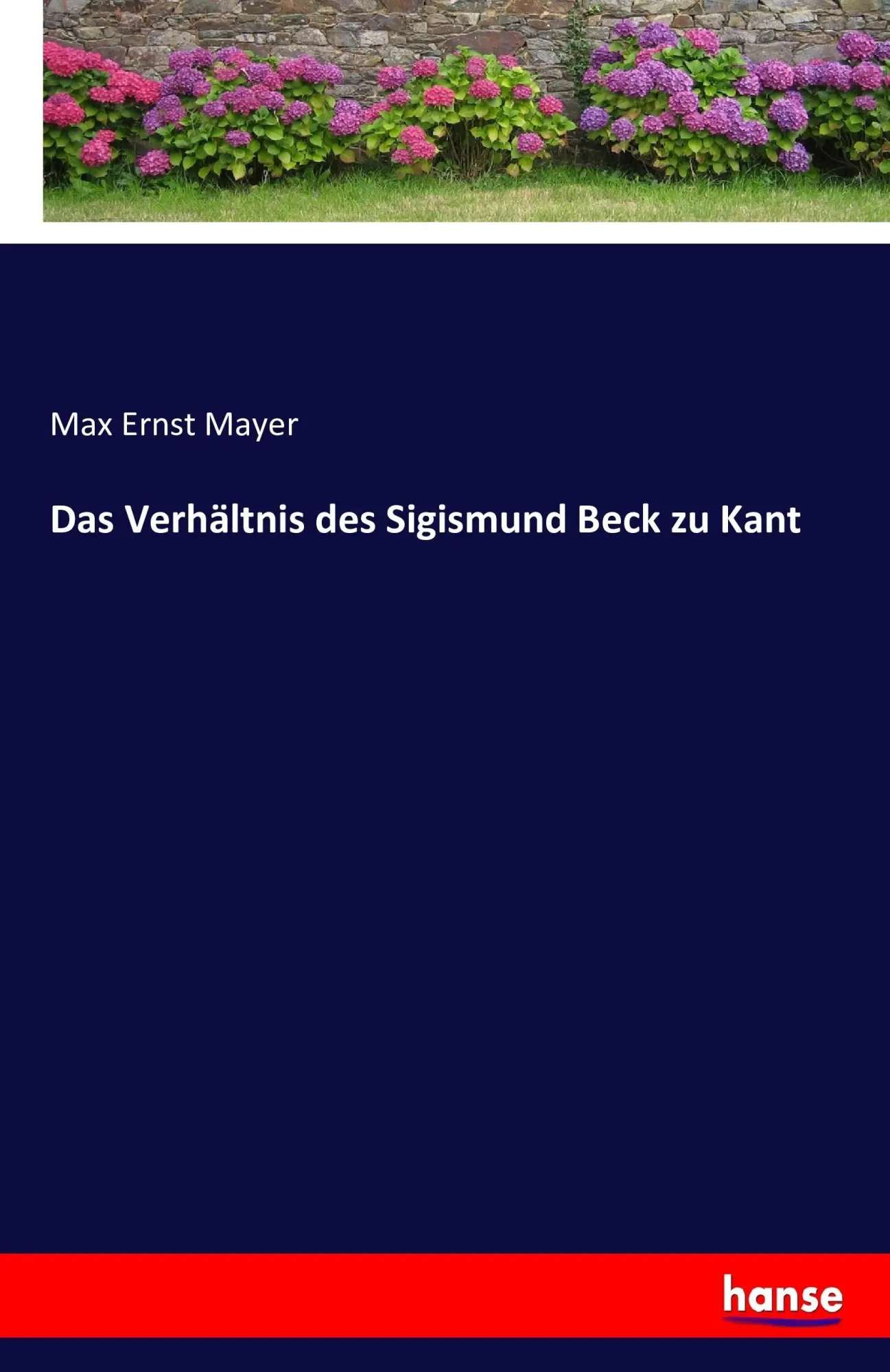 Cover: 9783743491595 | Das Verhältnis des Sigismund Beck zu Kant | Max Ernst Mayer | Buch