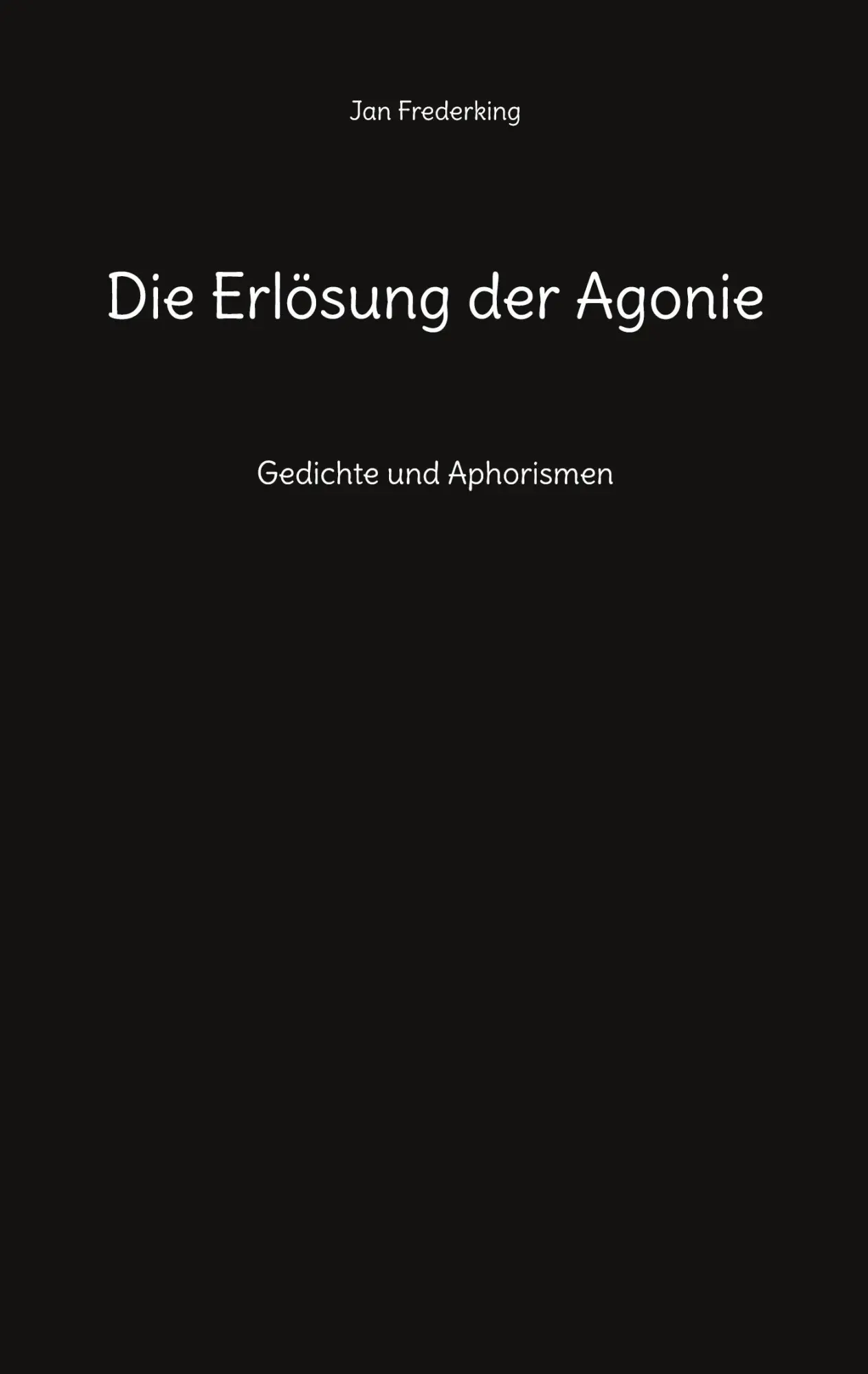 Cover: 9783757801595 | Die Erlösung der Agonie | Gedichte und Aphorismen | Jan Frederking