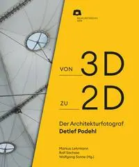 Cover: 9783987411595 | Von 2D zu 3D: Der Architekturfotograf Detlef Podehl | Lehrmann (u. a.)