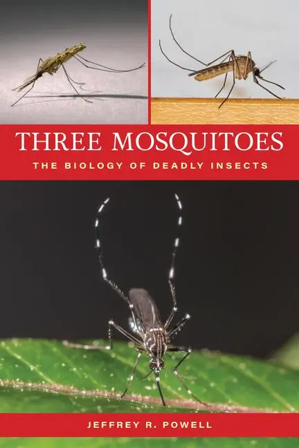 Cover: 9781421451695 | Three Mosquitoes | The Biology of Deadly Insects | Jeffrey R Powell