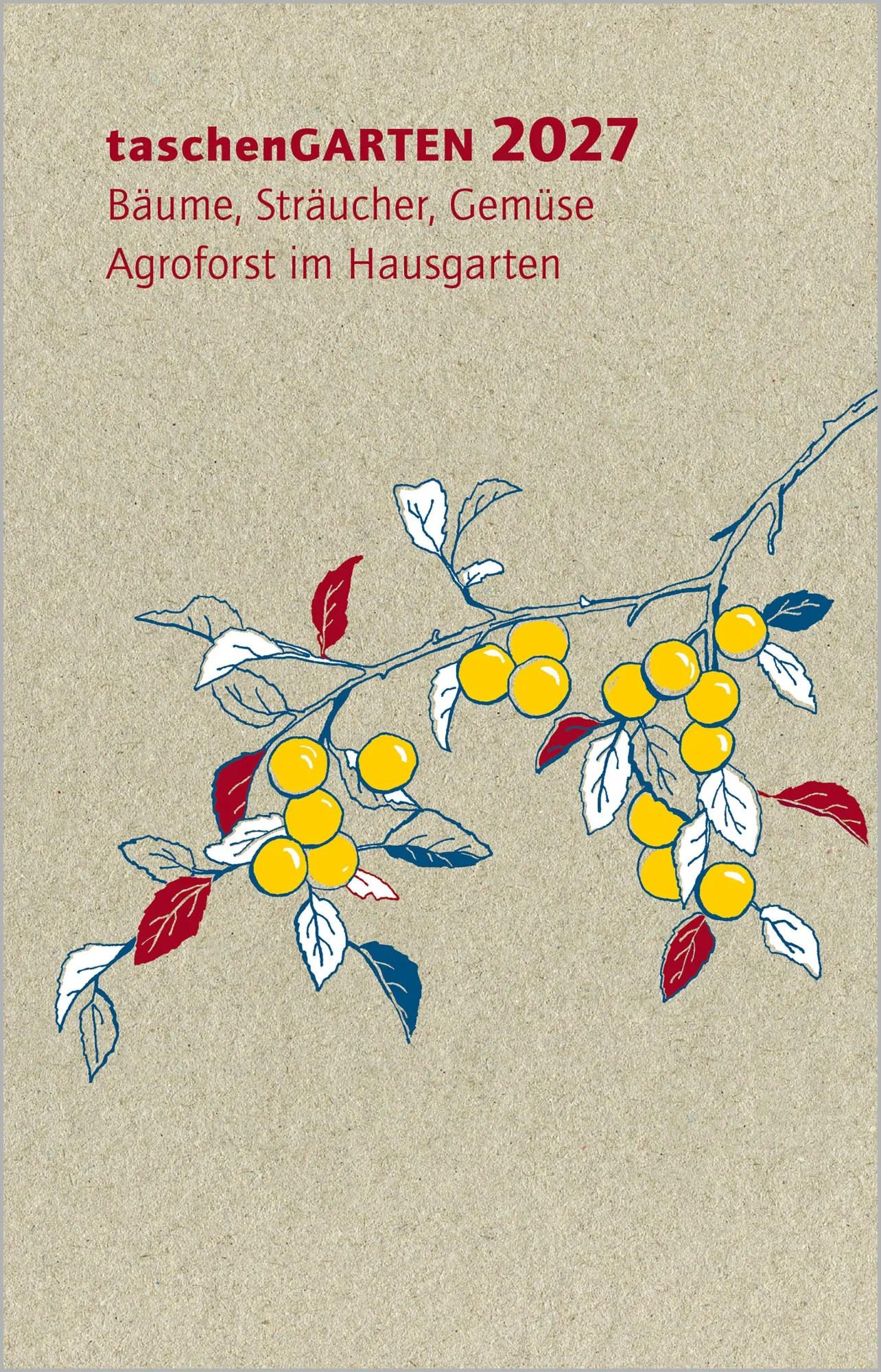 Cover: 9783987261695 | taschenGARTEN 2027 | Bäume, Sträucher, Gemüse: Agroforst im Hausgarten