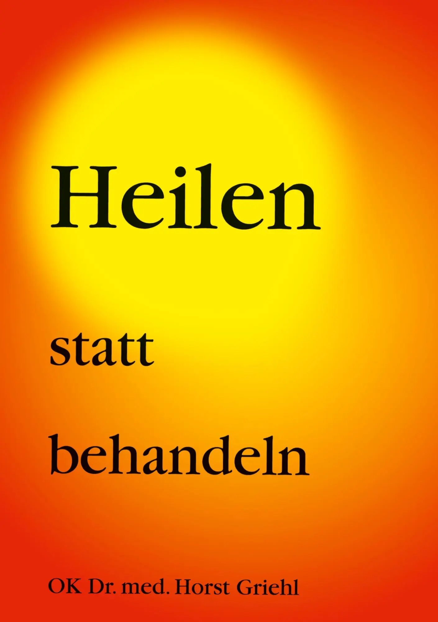 Cover: 9783831101795 | Heilen statt behandeln | Horst Griehl | Taschenbuch | 68 S. | Deutsch