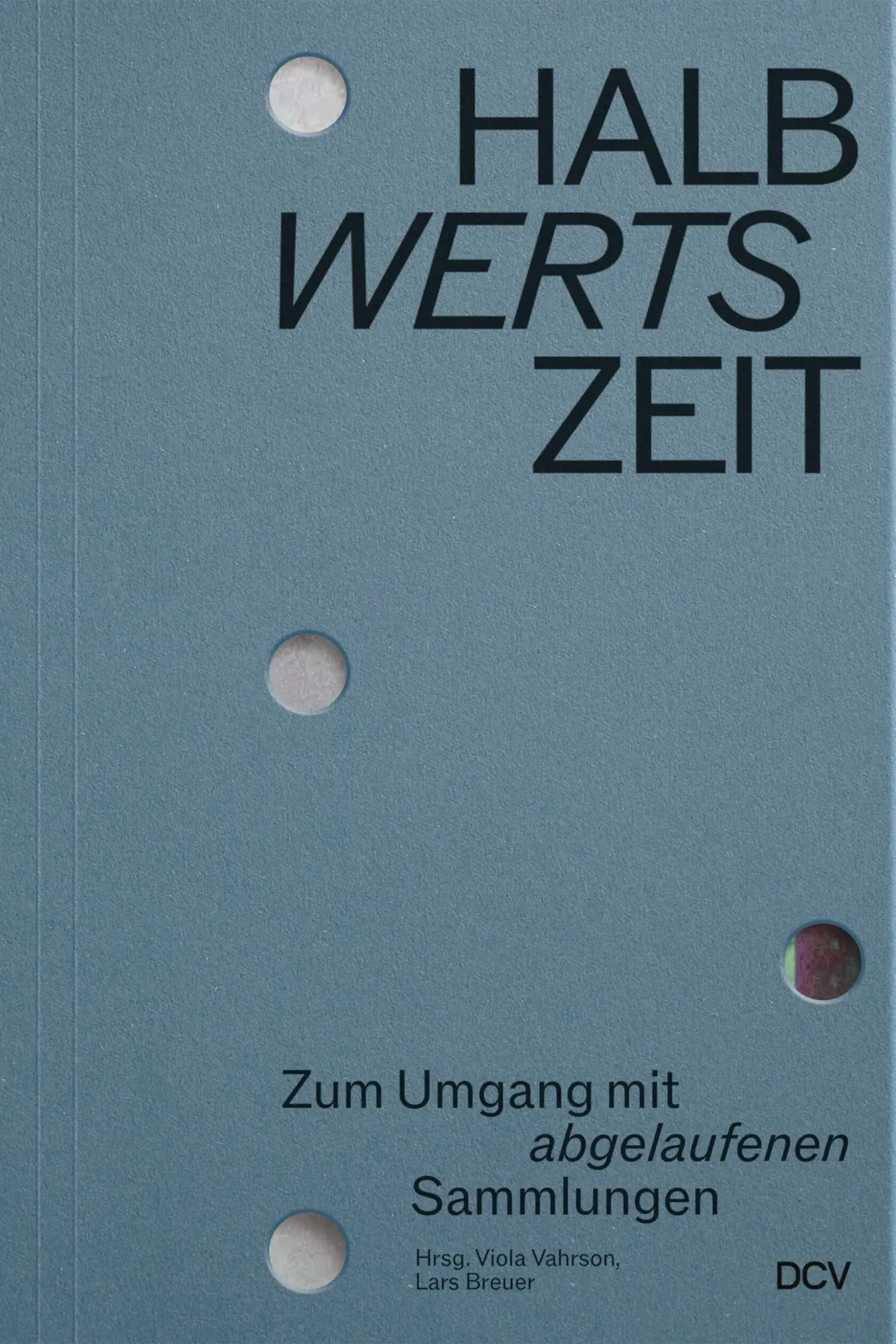 Cover: 9783969121795 | HALBwertsZeit - Zum Umgang mit 'abgelaufenen' Sammlungen | Taschenbuch