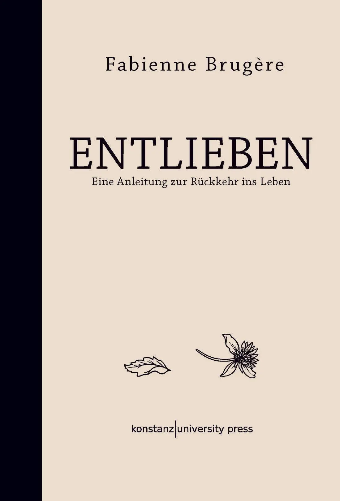 Cover: 9783835391895 | Entlieben | Eine Anleitung zur Rückkehr ins Leben | Fabienne Brugère