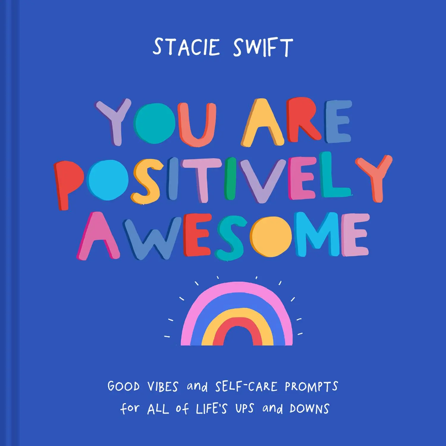 Cover: 9781911641995 | You Are Positively Awesome | Stacie Swift | Buch | Gebunden | Englisch