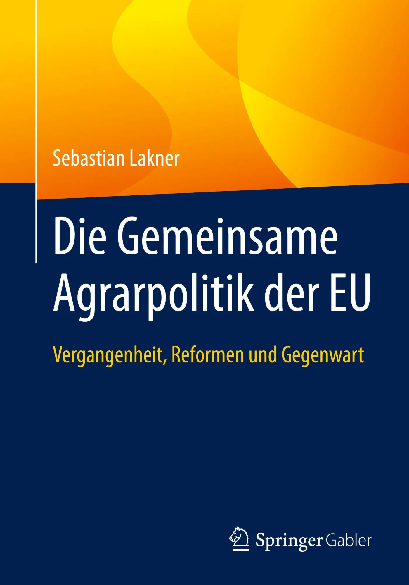 Cover: 9783658481995 | Die Gemeinsame Agrarpolitik der EU | Sebastian Lakner | Taschenbuch