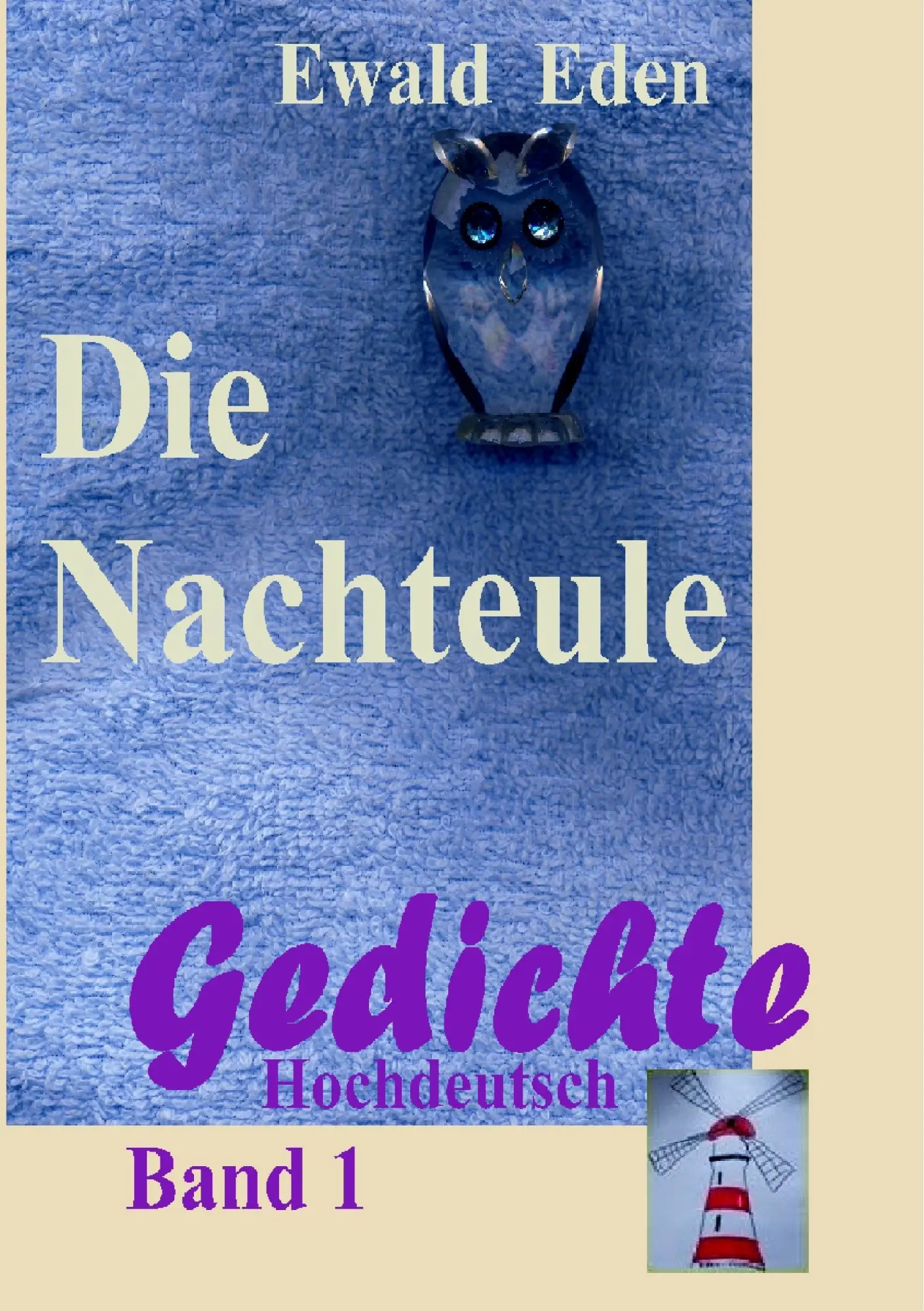 Cover: 9783837051995 | Die Nachteule | Gedichte 1 | Ewald Eden | Taschenbuch | 220 S. | 2016