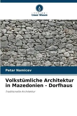 Cover: 9786205341995 | Volkstümliche Architektur in Mazedonien - Dorfhaus | Petar Namicev