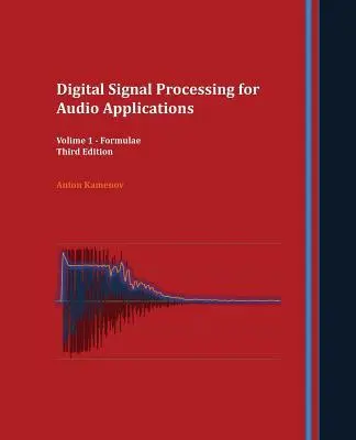 Cover: 9780692912195 | Digital Signal Processing for Audio Applications | Volume 1 - Formulae