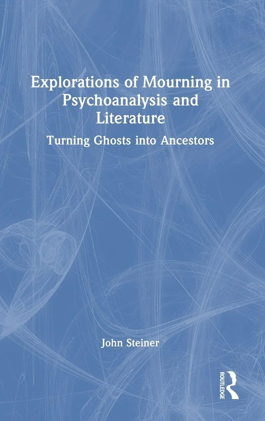 Cover: 9781041212195 | Explorations of Mourning in Psychoanalysis and Literature | Steiner