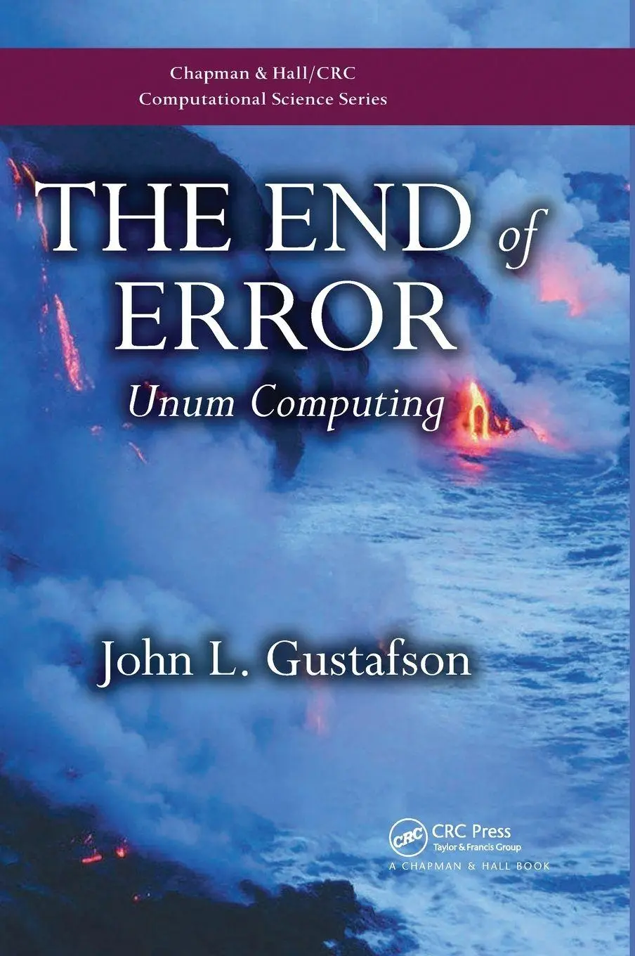 Cover: 9781138402195 | The End of Error | Unum Computing | John L. Gustafson | Buch | 2017