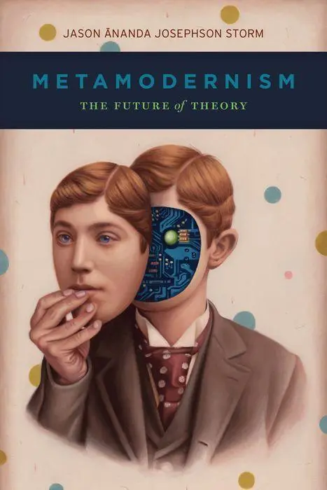 Cover: 9780226602295 | Metamodernism | The Future of Theory | Jason Ananda Josephson Storm